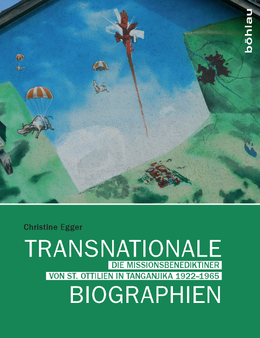 Christine Egger: Transnationale Biographien. Die Missionsbenediktiner von St. Ottilien in Tanganjika 1922–1965, Wien u. a. 2015