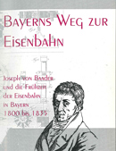 Stephan Deutinger: Bayerns Weg zur Eisenbahn