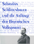 Claudia Friemberger: Sebastian Schlittenbauer und die Anfänge der Bayerischen Volkspartei, St. Ottilien 1998