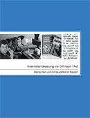 Claudia Friemberger et al.: Internationalisierung vor Ort nach 1945. Menschen und Schauplätze in Bayern